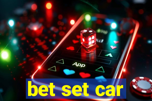 bet set car