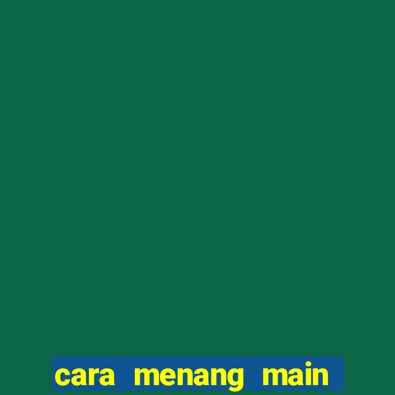 cara menang main slot pragmatic