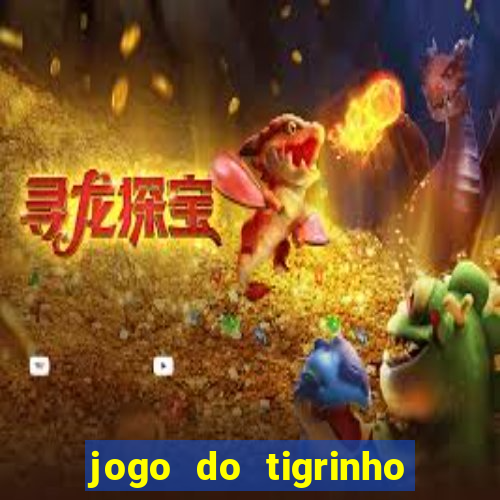 jogo do tigrinho que vem com bonus