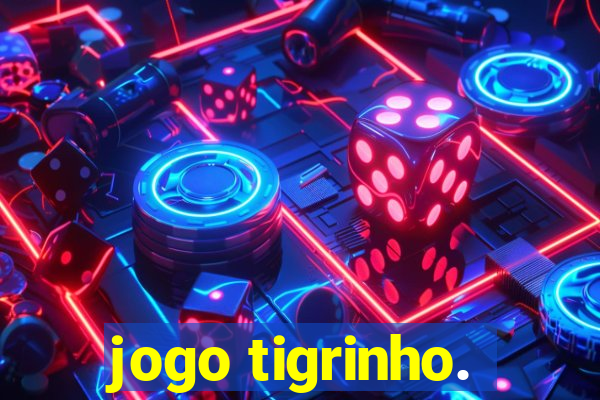 jogo tigrinho.