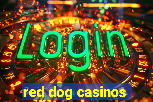 red dog casinos