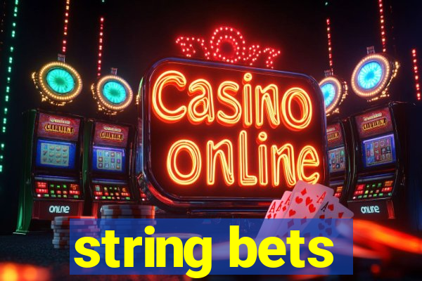 string bets