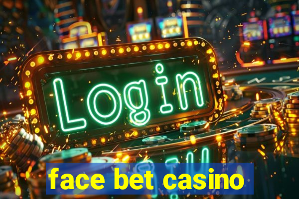 face bet casino