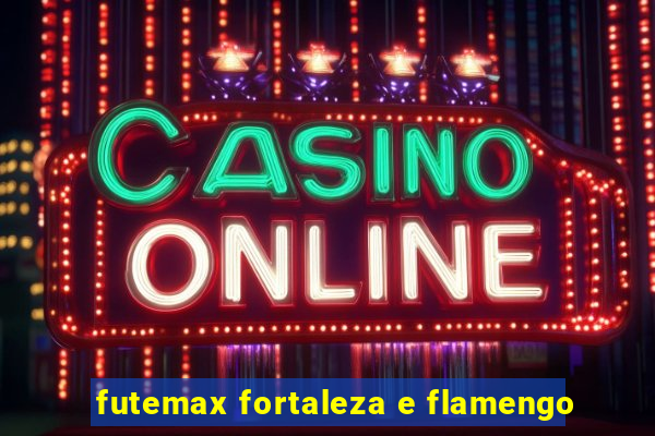 futemax fortaleza e flamengo