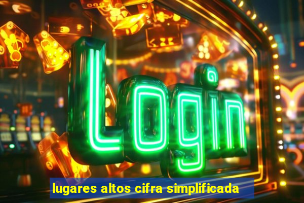 lugares altos cifra simplificada