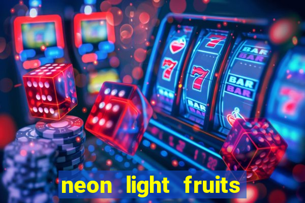 neon light fruits slot online