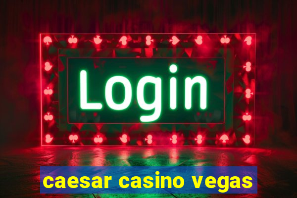 caesar casino vegas