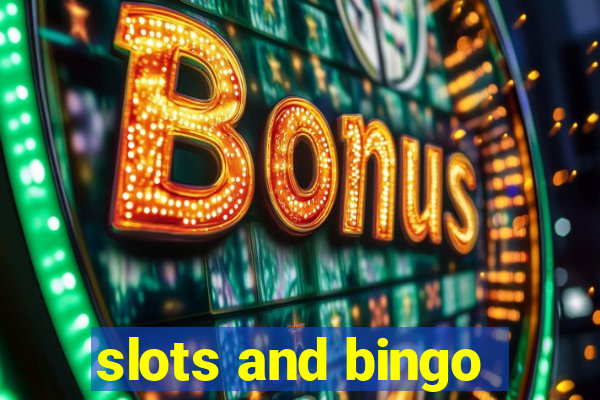 slots and bingo