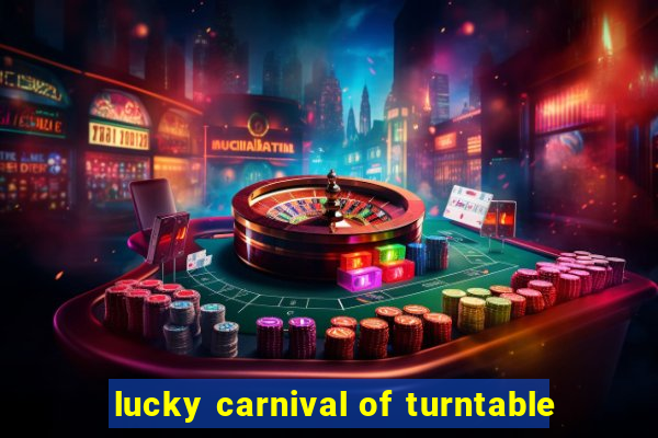 lucky carnival of turntable