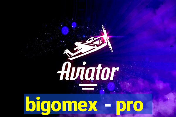 bigomex - pro