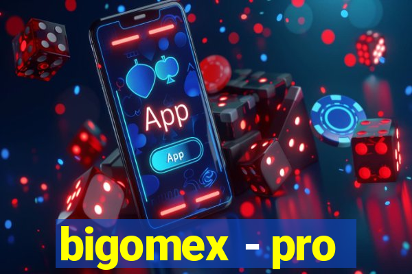 bigomex - pro