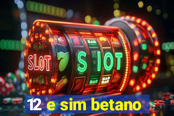 12 e sim betano