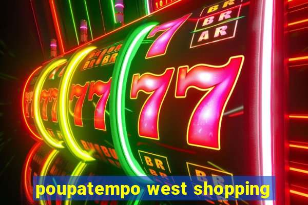 poupatempo west shopping