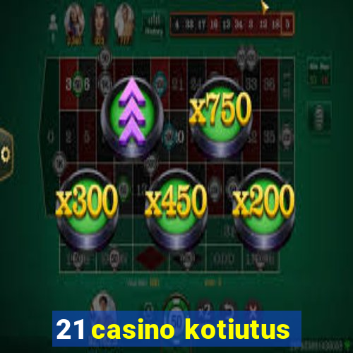 21 casino kotiutus