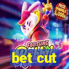 bet cut