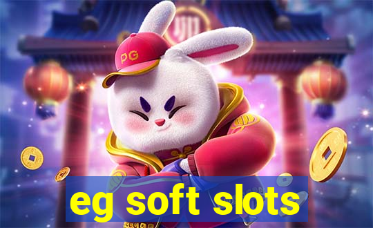 eg soft slots