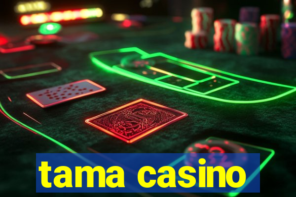 tama casino