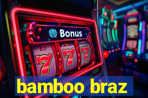 bamboo braz