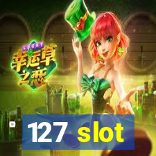 127 slot