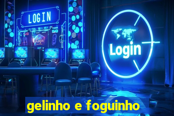 gelinho e foguinho