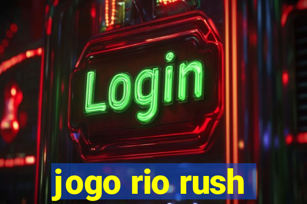 jogo rio rush