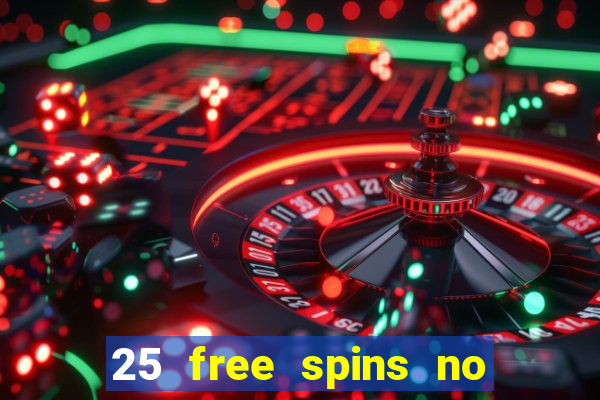 25 free spins no deposit casinos