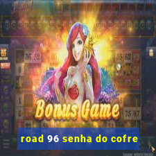 road 96 senha do cofre