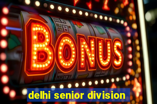 delhi senior division