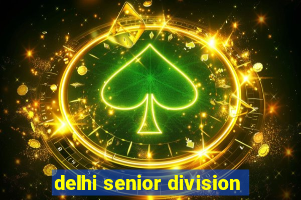 delhi senior division