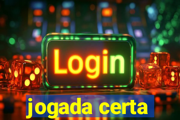 jogada certa