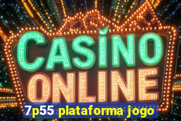 7p55 plataforma jogo