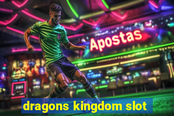 dragons kingdom slot