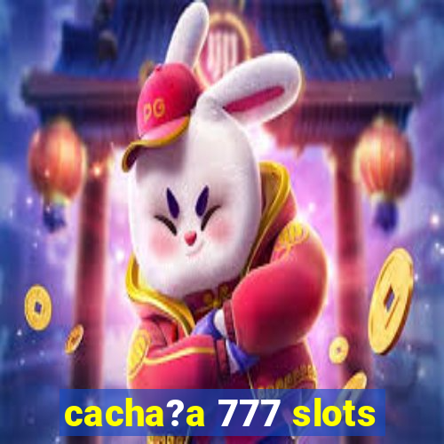 cacha?a 777 slots