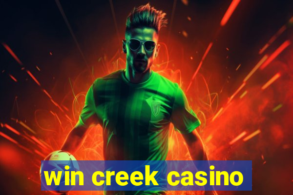 win creek casino