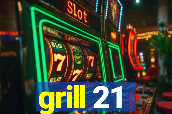 grill 21