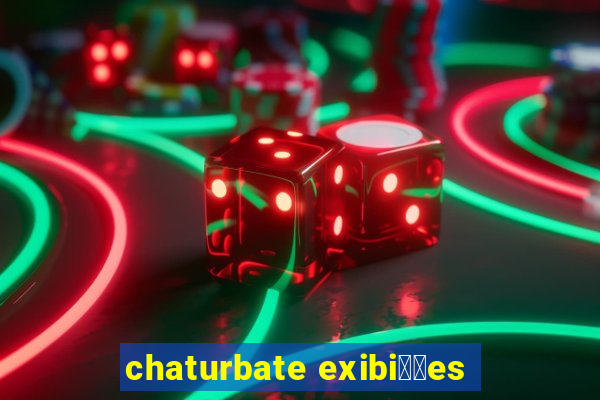 chaturbate exibi莽玫es