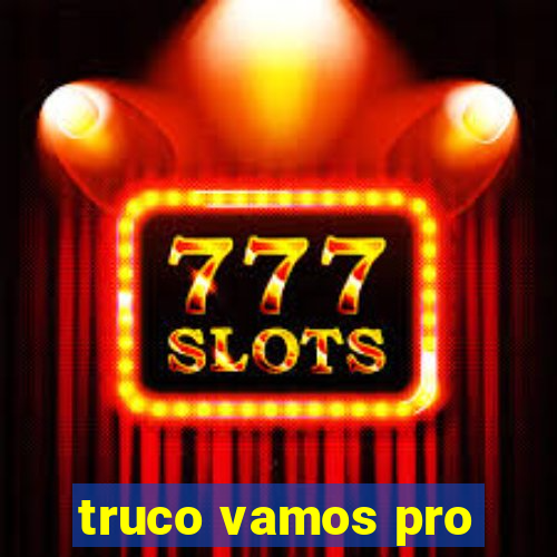 truco vamos pro