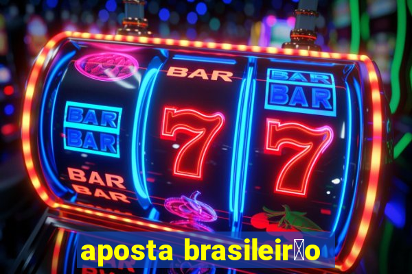 aposta brasileir茫o