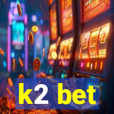 k2 bet