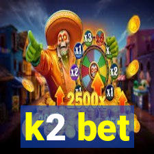 k2 bet