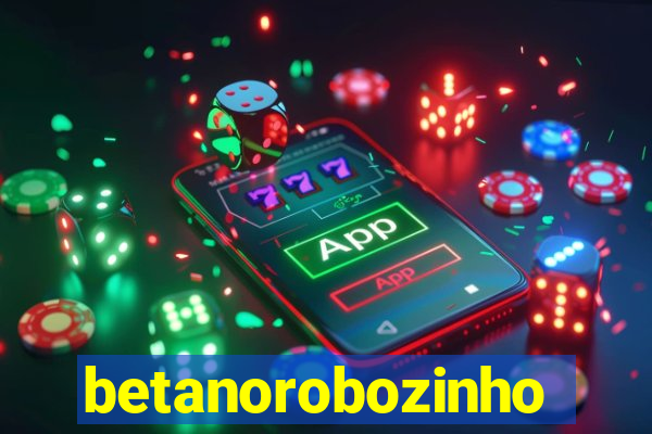 betanorobozinho