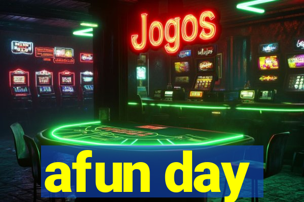 afun day