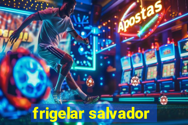 frigelar salvador