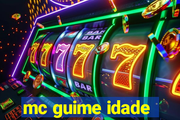 mc guime idade