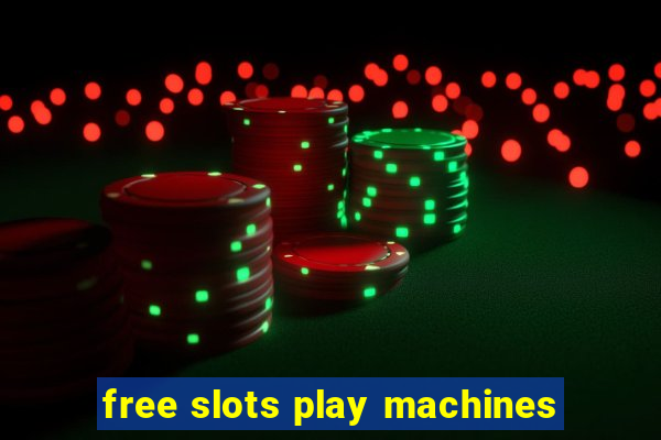 free slots play machines