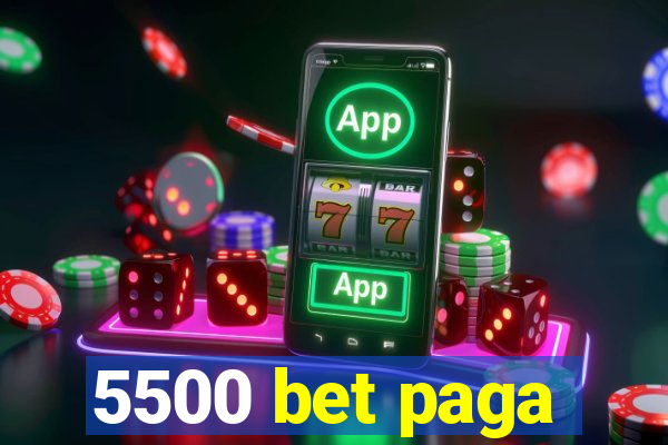 5500 bet paga