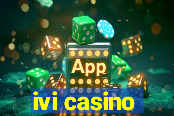 ivi casino