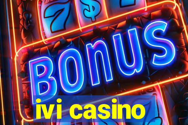 ivi casino