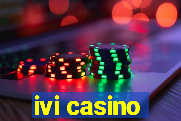 ivi casino