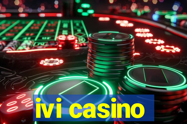 ivi casino